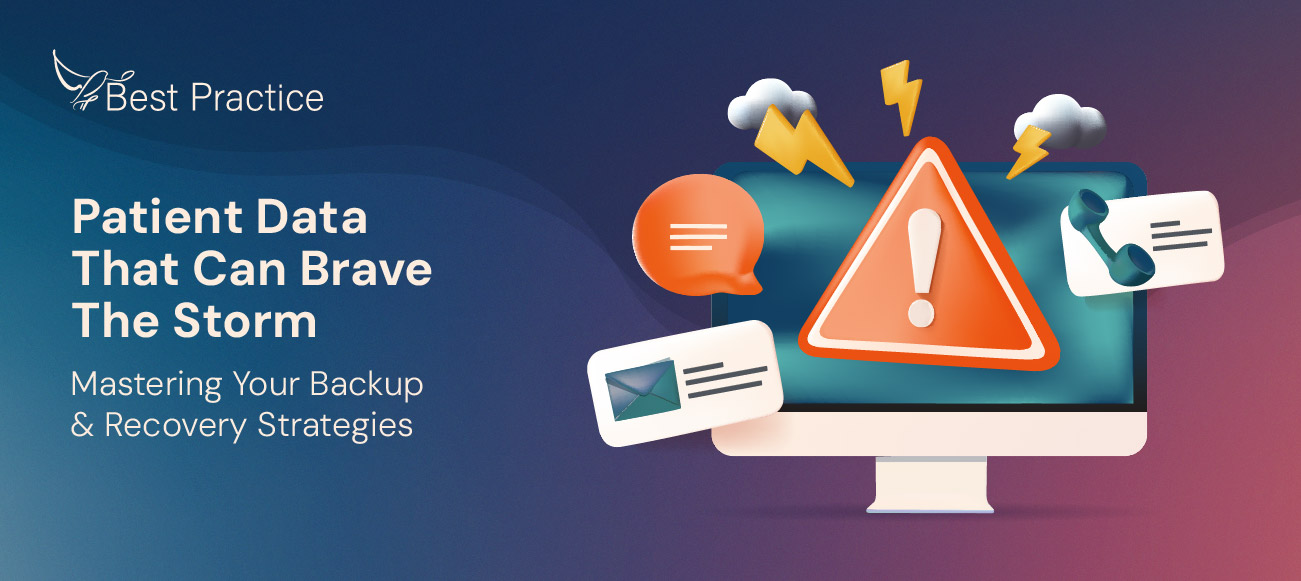 Patient Data That Can Brave the Storm: Mastering Your Backup & Recovery Strategies