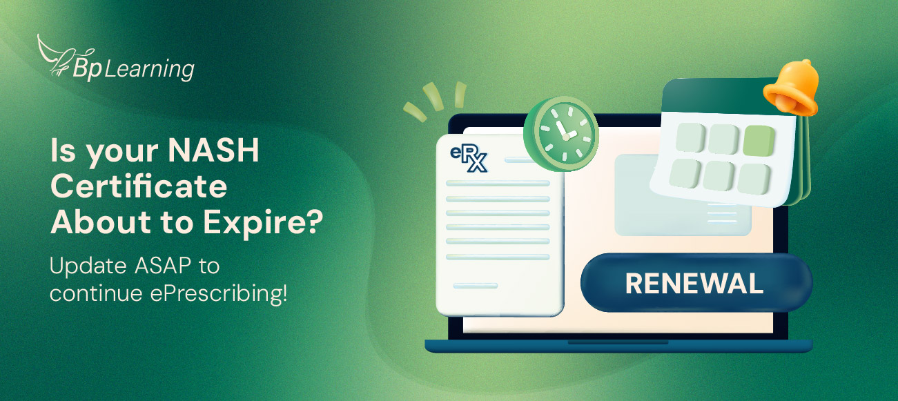 Is your NASH certificate about to expire? Update ASAP to continue ePrescribing!
