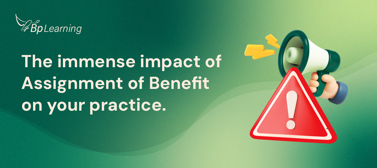 The Immense Impact of Assignment of Benefit on your Practice